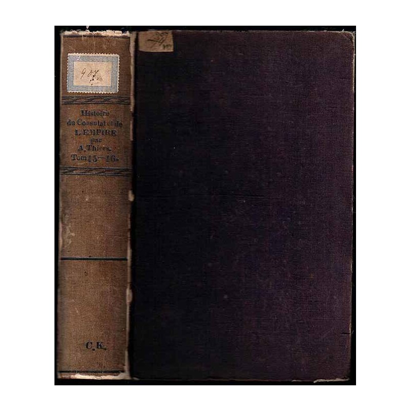 Histoire du Consulat et de l’Empire. T.15-16