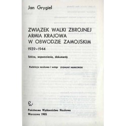 Związek Walki Zbrojnej Armia Krajowa w Obwodzie Zamojskim 1939-1944. Szkice, wspomnienia, dokumenty
