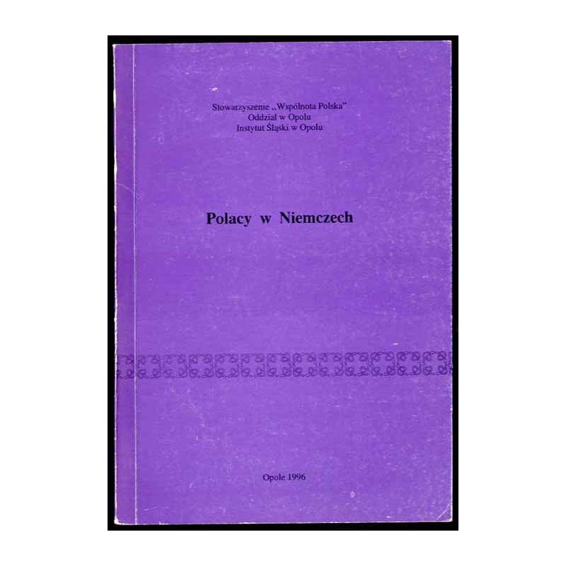 Polacy w Niemczech. Materiały z sesji naukowej zorganizowanej w Mülheim/Ruhr w dniach 20-22 września 1995 r