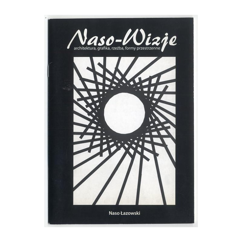 Naso-Wizje. Architektura, grafika, rzeźba, formy przestrzenne. Naso Łazowski