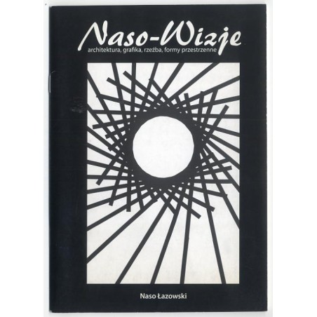 Naso-Wizje. Architektura, grafika, rzeźba, formy przestrzenne. Naso Łazowski