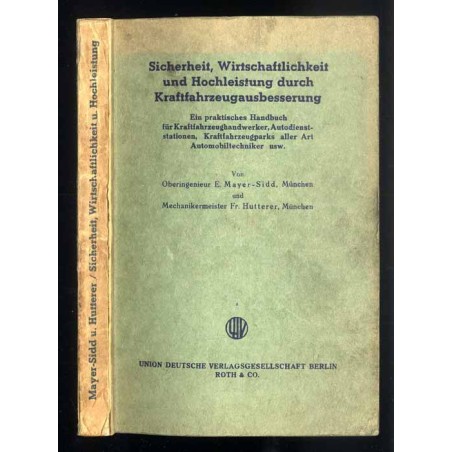 Sicherheit, Wirtschaftlichkeit und Hochleistung durch Kraftfahrzeugausbesserung. Ein praktisches Handbuch für Kraftfahrzeughandw
