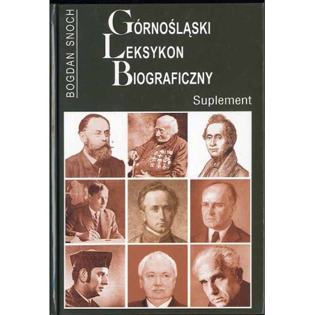 Górnośląski leksykon biograficzny. Suplement do wydania drugiego