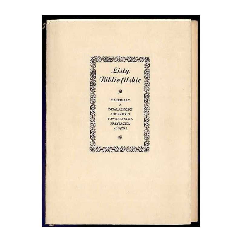 Listy Bibliofilskie. Materiały z działalności Łódzkiego Towarzystwa Przyjaciół Książki Listy Bibliofilskie. Ilustracje. 2vol