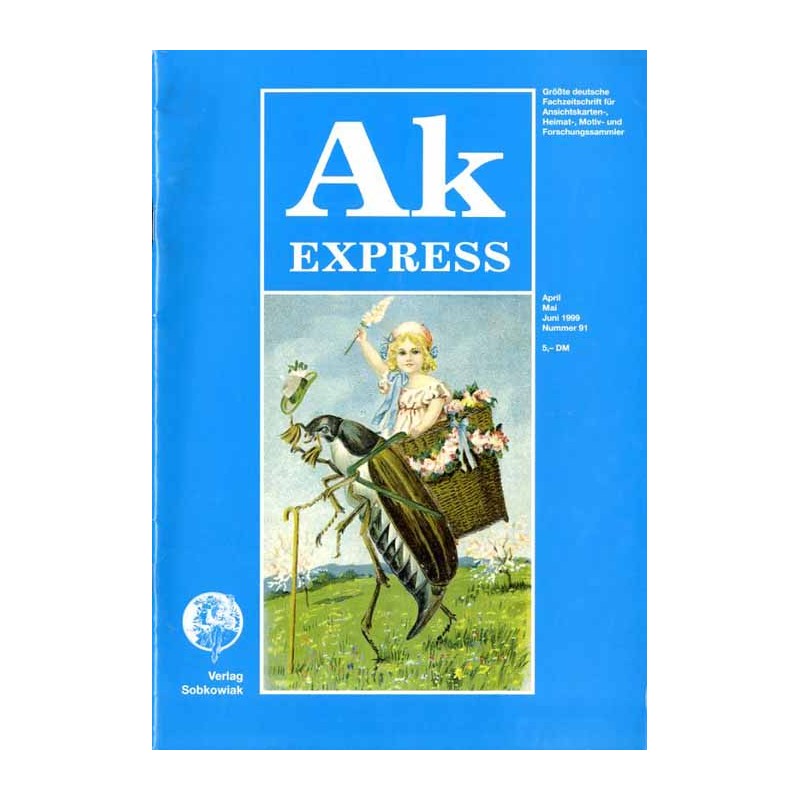 Ak Express. Größte deutsche Fachzeitschrift für Ansichtskarten-, Heimat-, Motiv- und Forschungssammler. (1999). Nr 91 (April-Mai