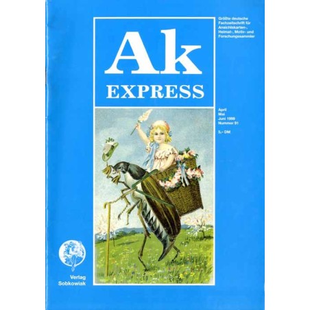 Ak Express. Größte deutsche Fachzeitschrift für Ansichtskarten-, Heimat-, Motiv- und Forschungssammler. (1999). Nr 91 (April-Mai
