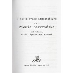 Śląskie Prace Etnograficzne. T.3 (2007): Ziemia pszczyńska