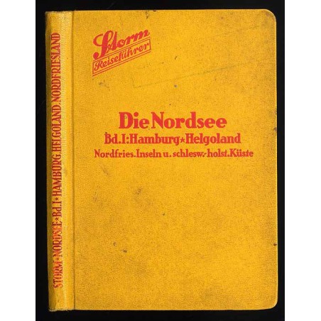 [Storm Reiseführer] Die Nordsee. Band 1: Hamburg, Helgoland, die nordfriesischen und schleswig-holsteinischen Insel- und Küstenb