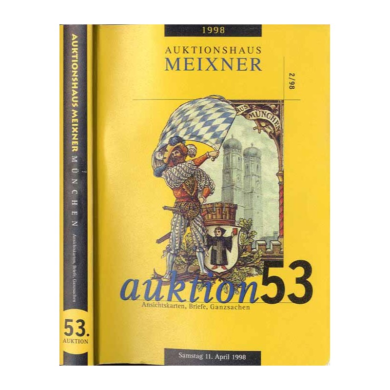 [Franz Meixner] 53. Auktion. Ansichtskarten, Briefe, Ganzsachen. Auktionshaus Meixner. Samstag, den 11. April 1998, 10.30 Uhr. G