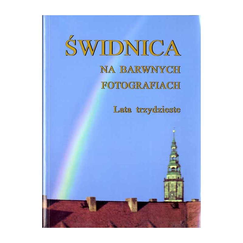 Świdnica na barwnych fotografiach. Lata trzydzieste