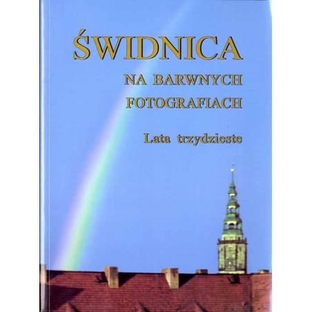 Świdnica na barwnych fotografiach. Lata trzydzieste