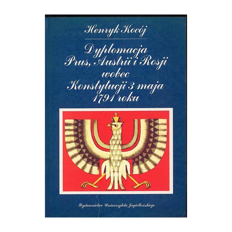 Dyplomacja Prus, Austrii i Rosji wobec Konstytucji 3 maja 1791 roku. Zagadnienia wybrane
