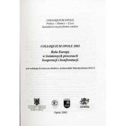 Rola Europy w światowych procesach kooperacji i konfrontacji. Colloquium Opole 2002. Rolle Europas im weltweiten Kooperations- u