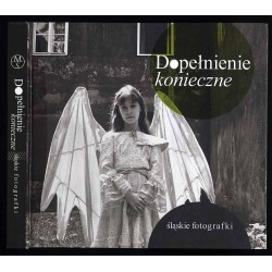 Dopełnienie konieczne. Śląskie fotografki
