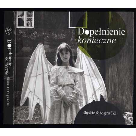 Dopełnienie konieczne. Śląskie fotografki
