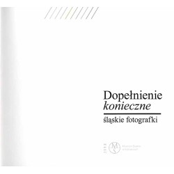 Dopełnienie konieczne. Śląskie fotografki