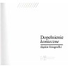 Dopełnienie konieczne. Śląskie fotografki