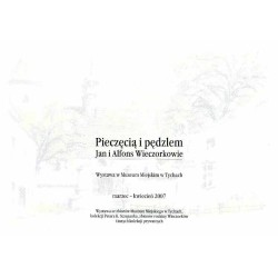 Pieczęcią i pędzlem - Jan i Alfons Wieczorkowie. Wystawa w Muzeum Miejskim w Tychach, marzec - kwiecień 2007