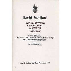 Wielka Brytania i ruch oporu w Europie (1940-1945). Zarys dziejów Kierownictwa Operacji Specjalnych (SOE) oraz wybór dokumentów
