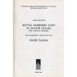 Bielewicz Marian: Motyle Kamiennej Góry w Ligocie Dolnej, pow. Strzelce Opolskie Sawkiewicz Leon, Żak Maksymilian: Ważki Śląska