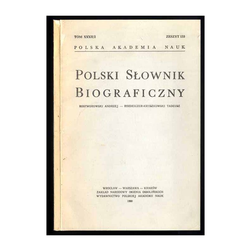 Polski słownik biograficzny. T. 32/2. Z. 133: Rostworowski Andrzej - Rozdeiczer-Kryszkowski Tadeusz
