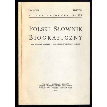 Polski słownik biograficzny. T. 32/2. Z. 133: Rostworowski Andrzej - Rozdeiczer-Kryszkowski Tadeusz
