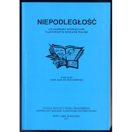 Niepodległość. Czasopismo poświęcone najnowszym dziejom Polski. T.49 (1997) (T.29 po wznowieniu)