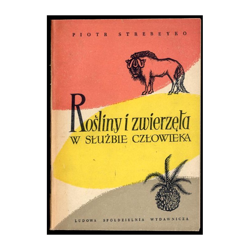 Rośliny i zwierzęta w służbie człowieka