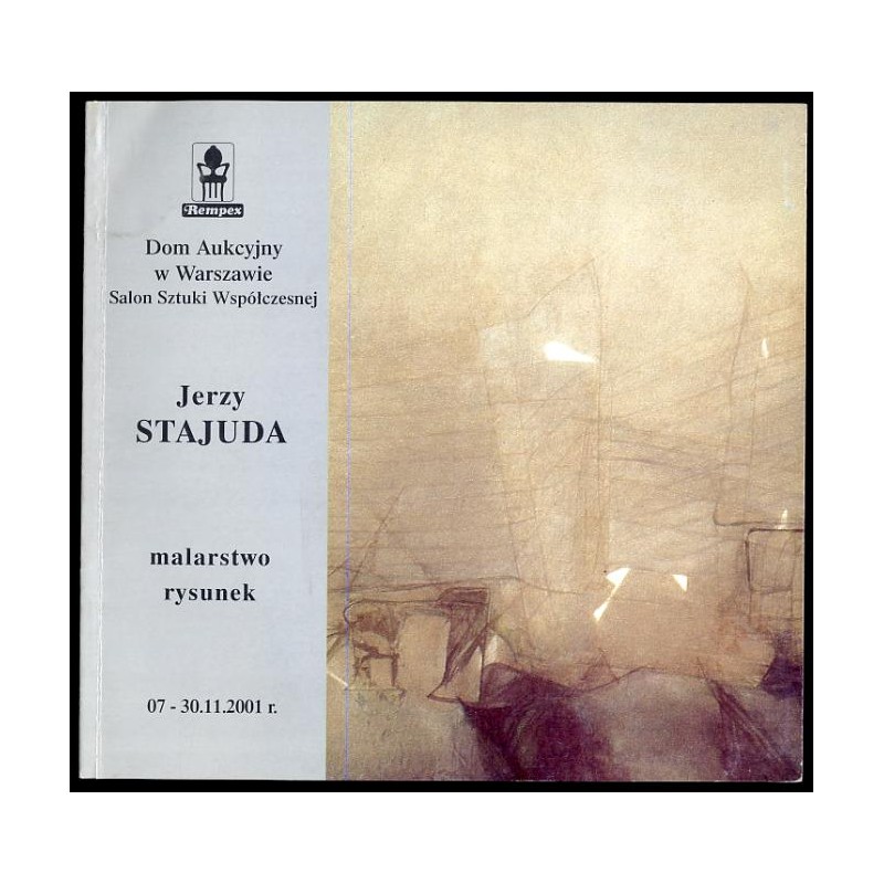 Jerzy Stajuda. Malarstwo, rysunek, 07 - 30.11.2001 r. Dom Aukcyjny Rempex Salon Sztuki Współczesnej, Warszawa ul. Dobra 31