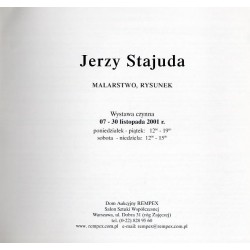 Jerzy Stajuda. Malarstwo, rysunek, 07 - 30.11.2001 r. Dom Aukcyjny Rempex Salon Sztuki Współczesnej, Warszawa ul. Dobra 31