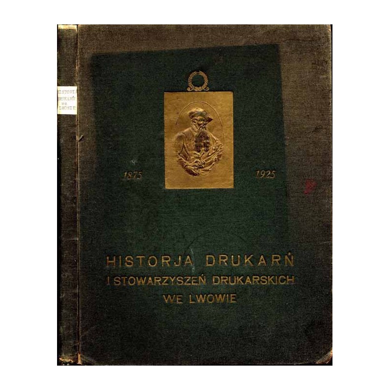 Historja drukarń i stowarzyszeń drukarskich we Lwowie. W siedemdziesiątą rocznicę powstania Stowarzyszenia "Wzajemnej Pomocy" a