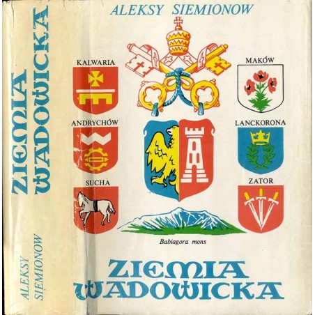 Ziemia Wadowicka. Monografia turystyczno-krajoznawcza