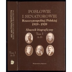 Posłowie i senatorowie Rzeczypospolitej Polskiej 1919-1939. Słownik biograficzny. T.1: A-D