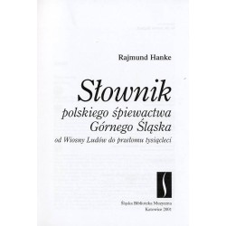 Słownik polskiego śpiewactwa Górnego Śląska od Wiosny Ludów do przełomu tysiącleci