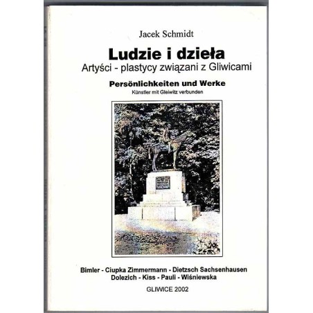 Ludzie i dzieła. Artyści-plastycy związani z Gliwicami. Cz.6: Bimler, Ciupka Zimmermann, Dietzsch Sachsenhausen, Dolezich, Kiss,