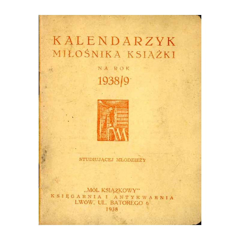 Kalendarzyk Miłośnika Książki na Rok 1938/9 Studiującej Młodzieży