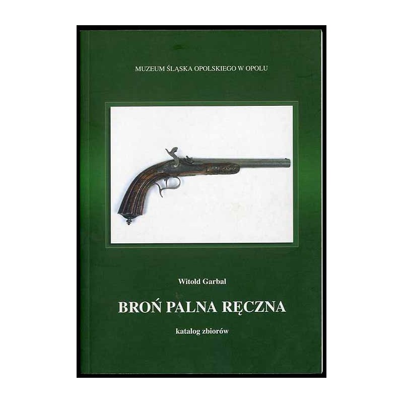 Broń palna ręczna. Katalog zbiorów