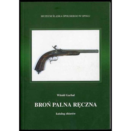 Broń palna ręczna. Katalog zbiorów