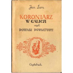 Koroniarz w Galicji czyli Powagi powiatowe