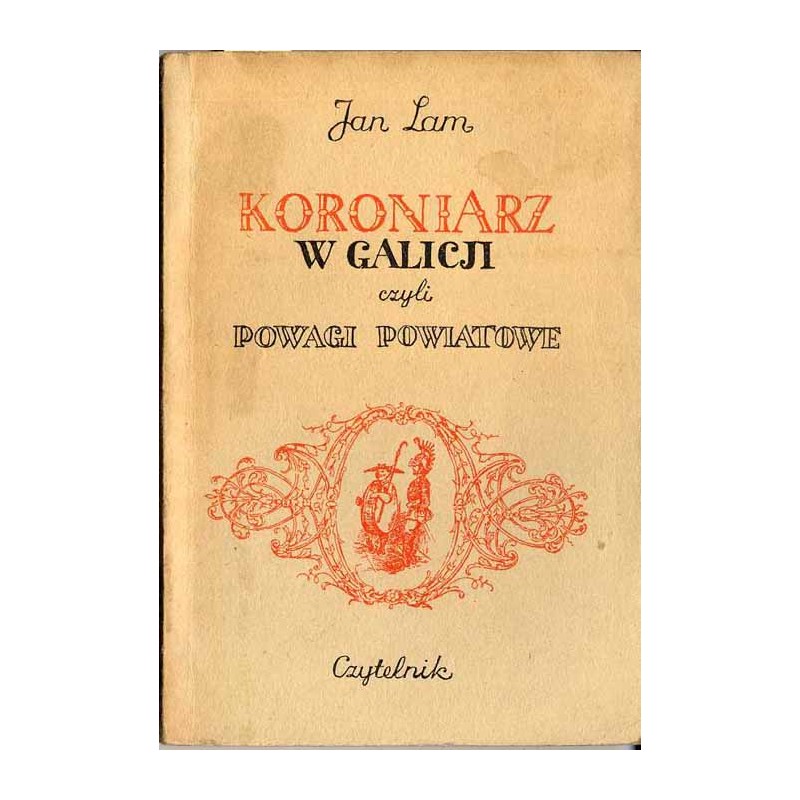 Koroniarz w Galicji czyli Powagi powiatowe