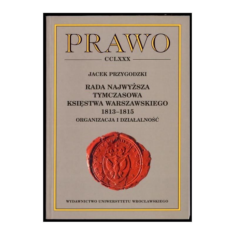 Rada Najwyższa Tymczasowa Księstwa Warszawskiego 1813-1815. Organizacja i działalność