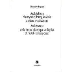 Architektura historycznej formy kościoła a ołtarz współczesny  Architecture de la forme historique de l'église et l'autel conte
