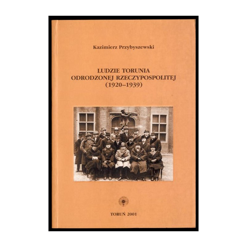 Ludzie Torunia odrodzonej Rzeczypospolitej (1920-1939)