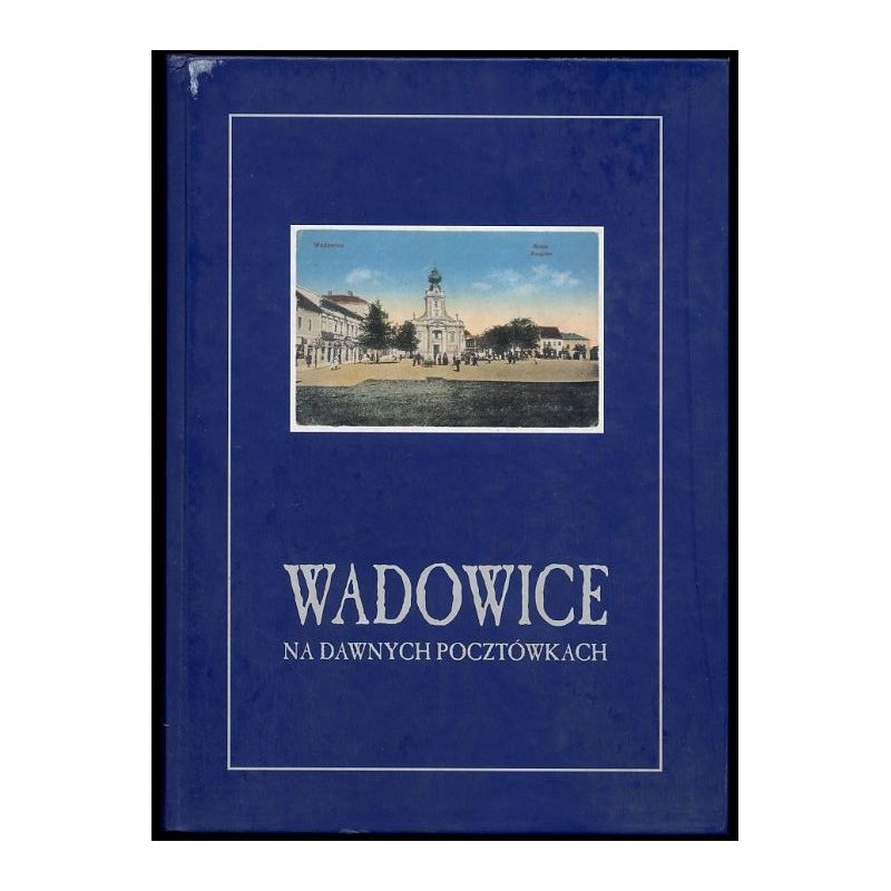 Wadowice na dawnych pocztówkach