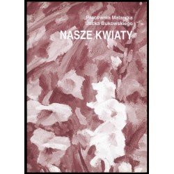 Pracownia Malarska Jacka Bukowskiego. Nasze kwiaty