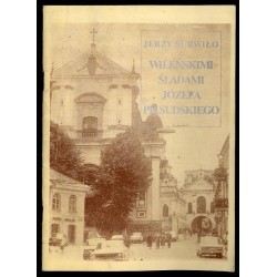 Wileńskimi śladami Józefa Piłsudskiego