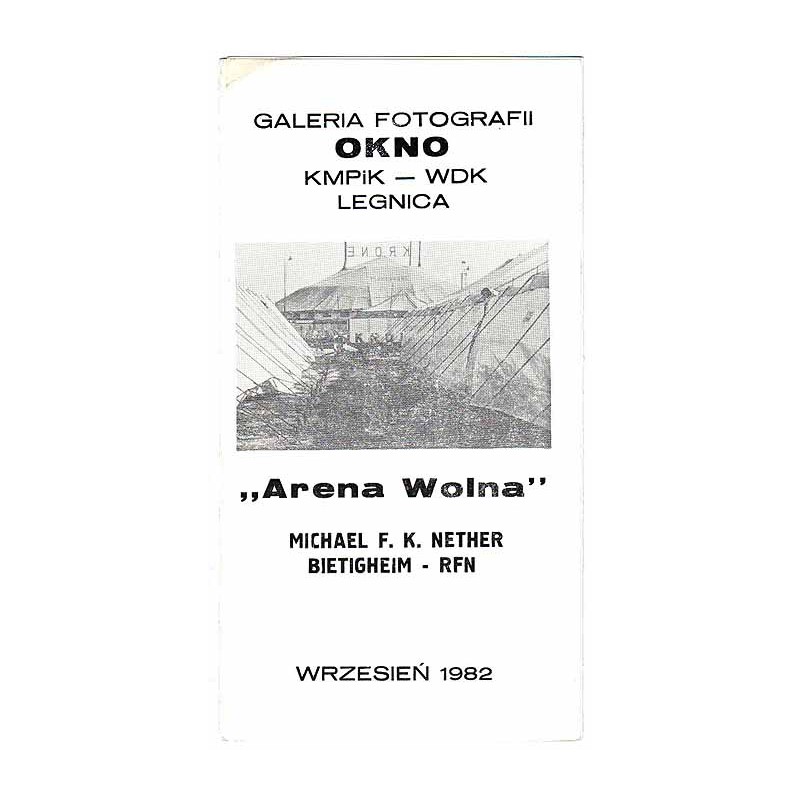 "Arena Wolna" - Michael F.K. Nether, Bietigheim - RFN. Galeria Fotografii Okno, Legnica, wrzesień 1982