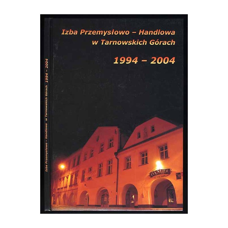 Izba Przemysłowo-Handlowa w Tarnowskich Górach 1994-2004
