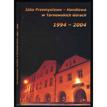 Izba Przemysłowo-Handlowa w Tarnowskich Górach 1994-2004