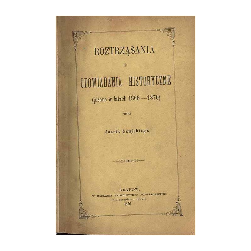 Roztrząsania i opowiadania historyczne (pisane w latach 1866-1870)